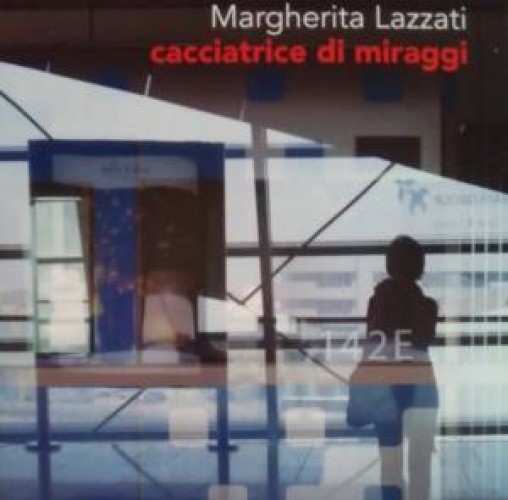 Cacciatrice di miraggi: una mostra di Margherita Lazzati